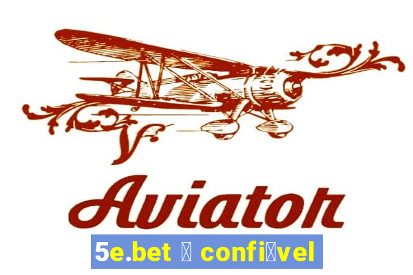 5e.bet 茅 confi谩vel