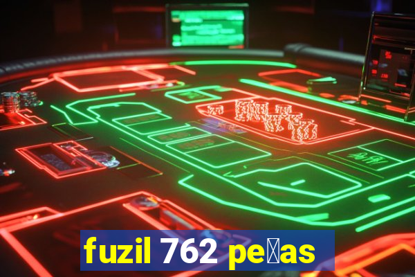 fuzil 762 pe莽as