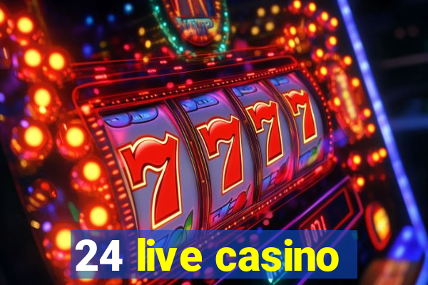 24 live casino