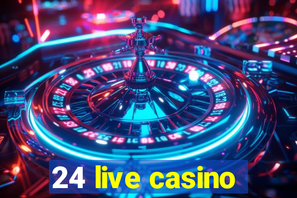 24 live casino