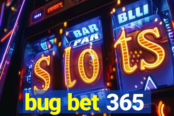 bug bet 365