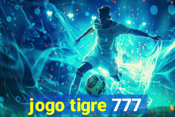 jogo tigre 777