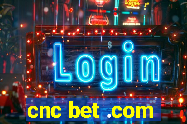 cnc bet .com