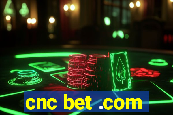 cnc bet .com