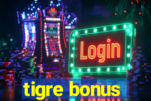 tigre bonus