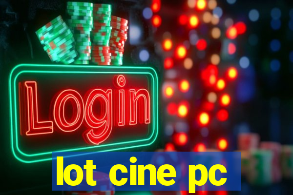 lot cine pc