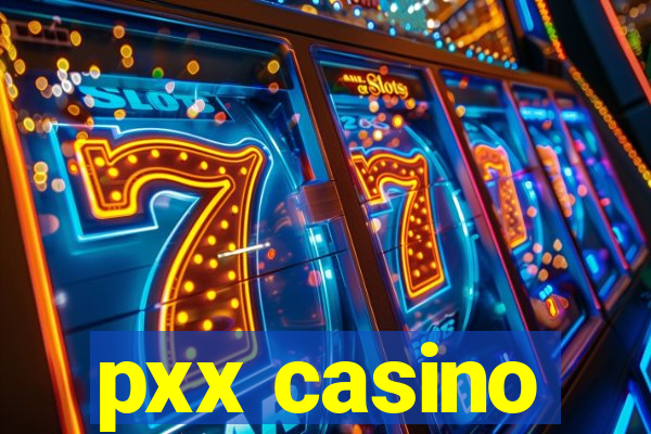 pxx casino