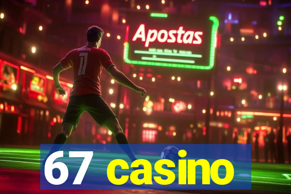 67 casino