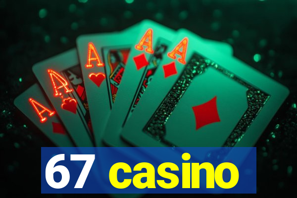 67 casino