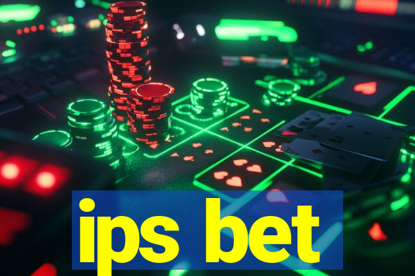 ips bet