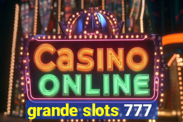 grande slots 777