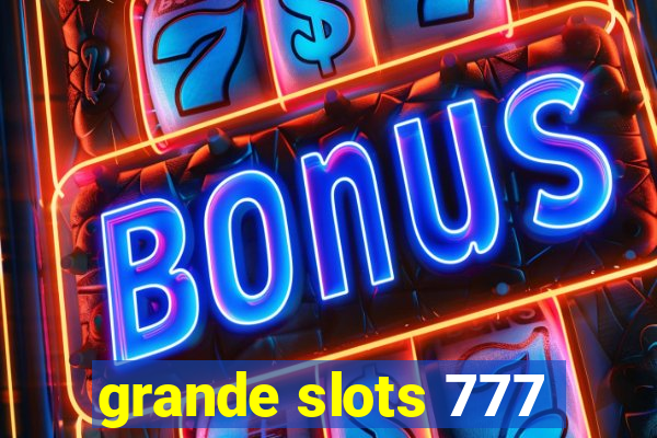 grande slots 777