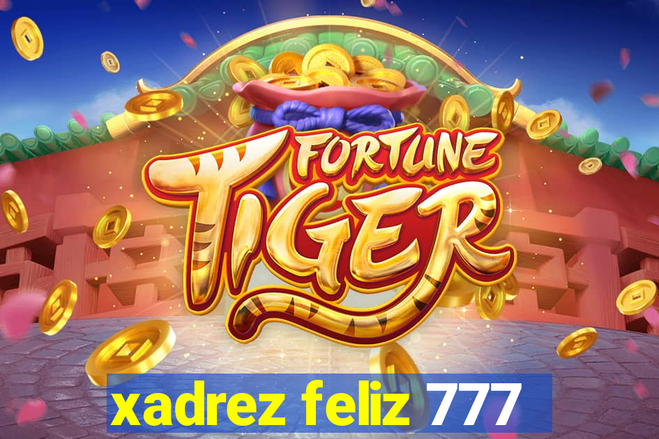 xadrez feliz 777