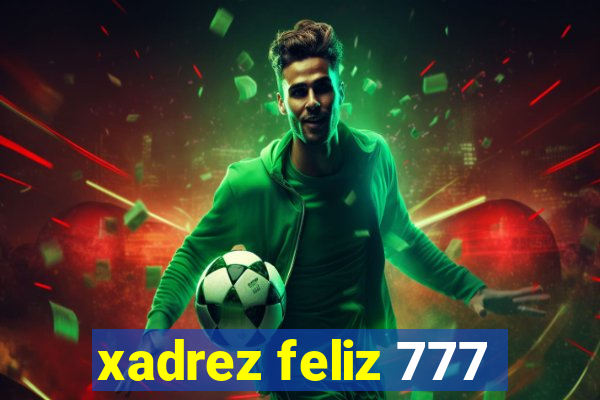 xadrez feliz 777