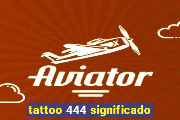 tattoo 444 significado