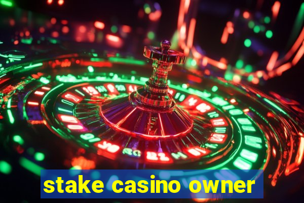 stake casino owner