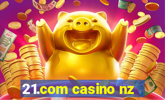 21.com casino nz