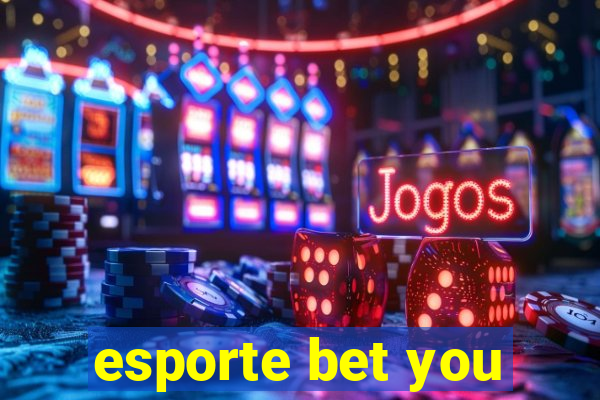 esporte bet you