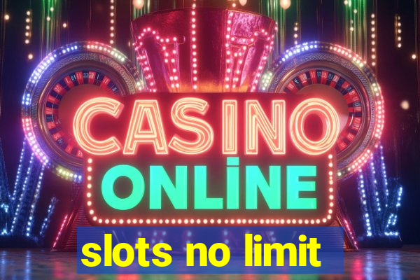 slots no limit