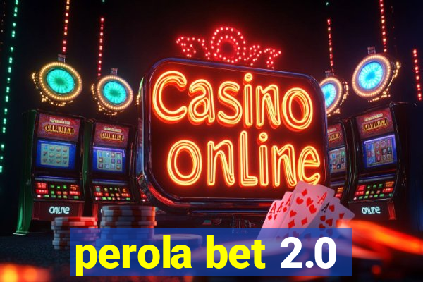 perola bet 2.0