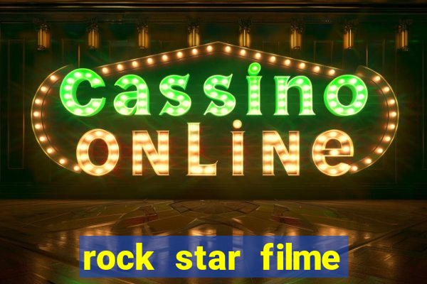 rock star filme completo dublado