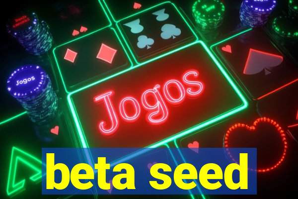 beta seed