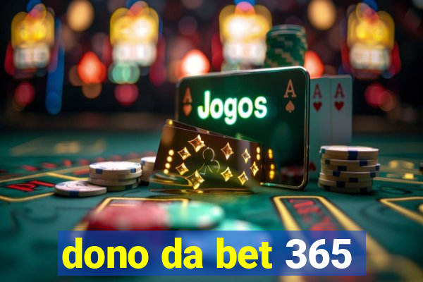 dono da bet 365