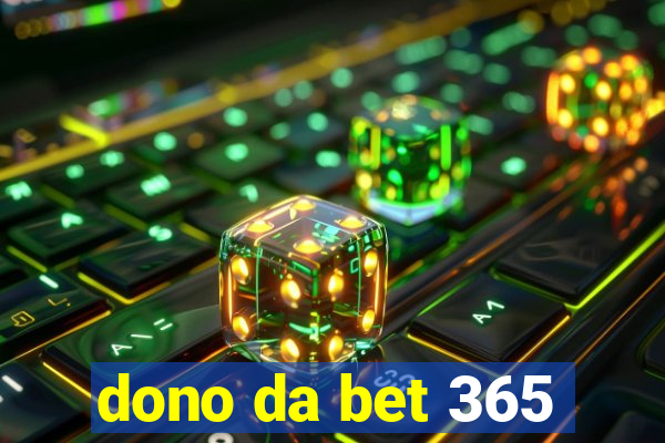 dono da bet 365