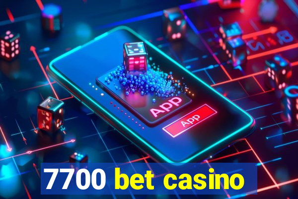 7700 bet casino