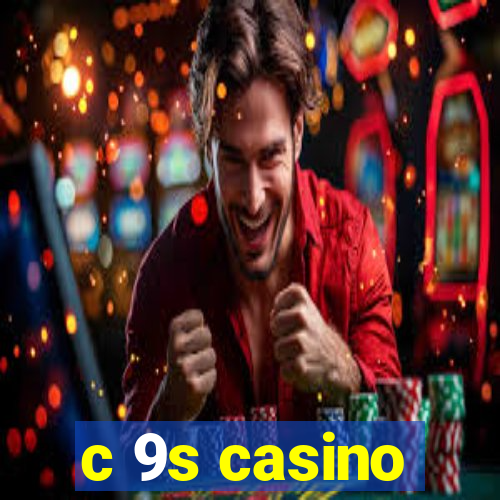 c 9s casino