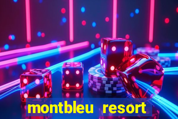 montbleu resort casino & spa