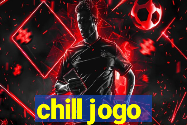 chill jogo