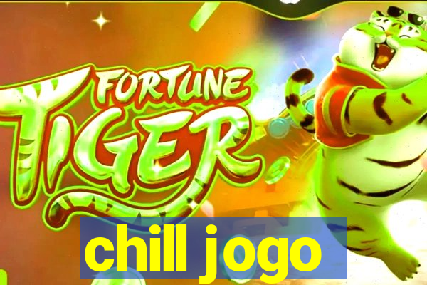 chill jogo