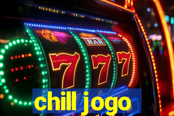 chill jogo