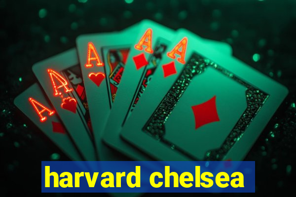 harvard chelsea