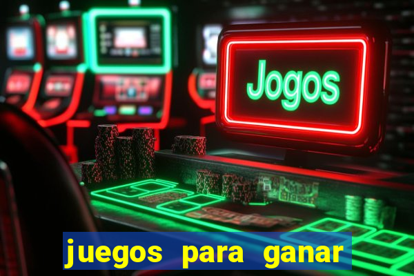 juegos para ganar dinero chile