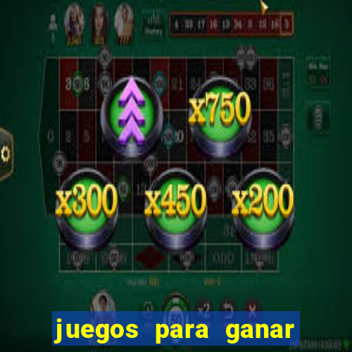 juegos para ganar dinero chile