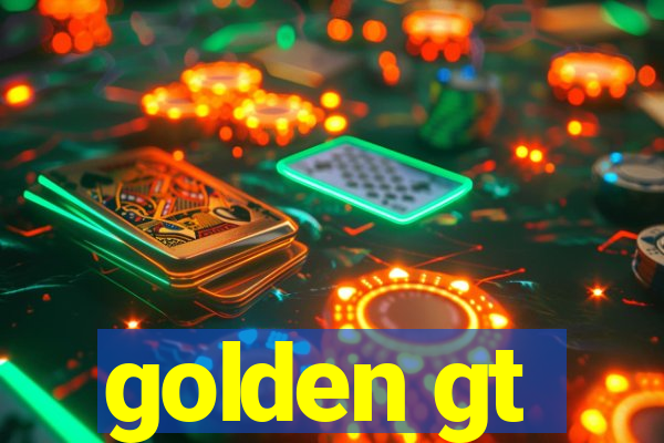 golden gt