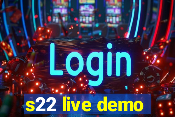 s22 live demo