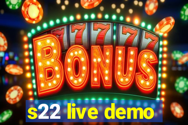 s22 live demo