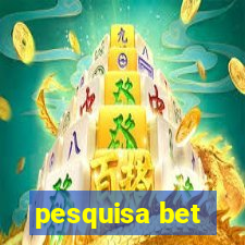 pesquisa bet