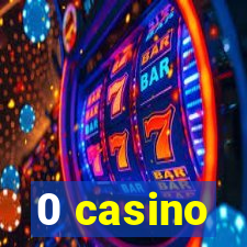 0 casino