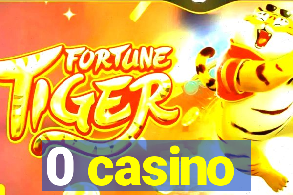 0 casino