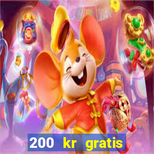 200 kr gratis casino bonus