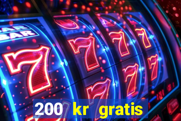 200 kr gratis casino bonus