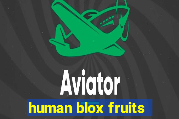 human blox fruits