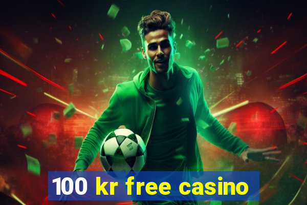 100 kr free casino