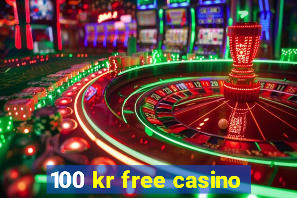 100 kr free casino