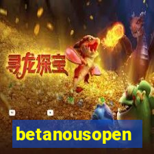 betanousopen