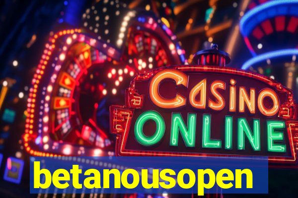 betanousopen